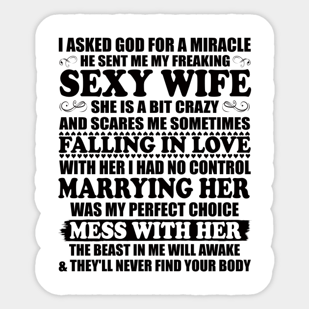 I Asked God for a Miracle He Sent Me My Freaking Sexy Wife Sticker by peskybeater